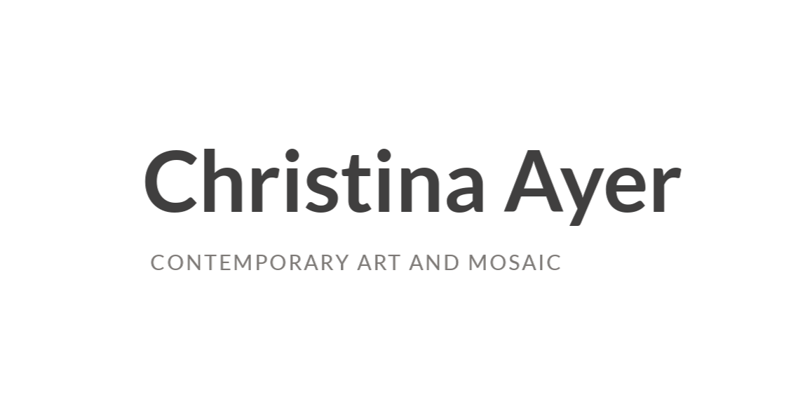 Christina Ayer - Contemporary Art and Mosaic